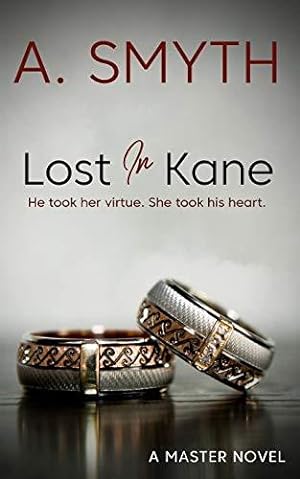 Bild des Verkufers fr Lost In Kane: He took her virtue, she took his heart. (Master) zum Verkauf von WeBuyBooks