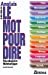 Bild des Verkufers fr Le Mot pour dire Anglais [FRENCH LANGUAGE - Soft Cover ] zum Verkauf von booksXpress