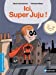 Image du vendeur pour ICI, Super Juju ! (French Edition) [FRENCH LANGUAGE - Soft Cover ] mis en vente par booksXpress
