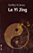 Image du vendeur pour Le Yi Jing : Le grand livre du yin et du yang [FRENCH LANGUAGE - Soft Cover ] mis en vente par booksXpress