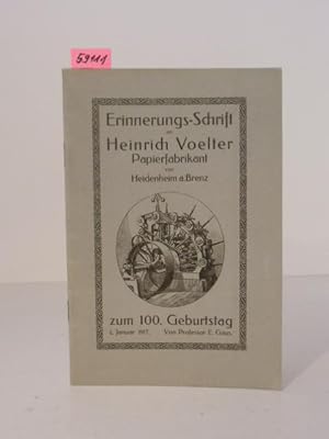 Erinnerungs-Schrift an Heinrich Voelter. Papierfabrikant von Heidenheim a. Brenz zum 100. Geburts...