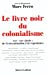 Image du vendeur pour Le Livre Noir Du Colonialisme (French Edition) [FRENCH LANGUAGE - Soft Cover ] mis en vente par booksXpress