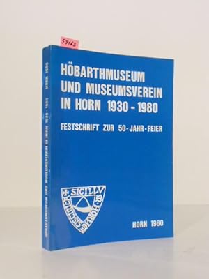 Höbarthmuseum und Museumsverein in Horn 1930 - 1980. Festschrift zur 50-Jahr-Feier.