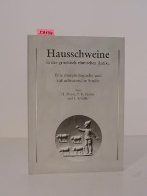 Hausschweine in der griechisch-römischen Antike. Eine morphologische und kulturhistorische Studie.