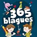 Imagen del vendedor de 365 blagues: pour les enfants à partir de 7 ans (French Edition) [FRENCH LANGUAGE - Soft Cover ] a la venta por booksXpress