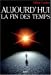 Immagine del venditore per aujourd'hui la fin des temps [FRENCH LANGUAGE - Soft Cover ] venduto da booksXpress