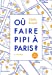 Imagen del vendedor de Où faire pipi à Paris ? : Guide de 250 toilettes accessibles au public [FRENCH LANGUAGE - Soft Cover ] a la venta por booksXpress