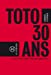 Seller image for Toto, 30 ans. (ce que c'est que d'avoir 30 ans aujourd'hui) [FRENCH LANGUAGE - Soft Cover ] for sale by booksXpress