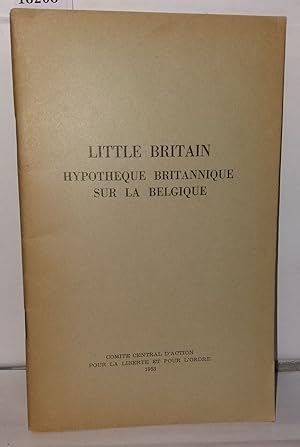 Bild des Verkufers fr Little Britain. Hypothque britannique sur la Belgique zum Verkauf von Librairie Albert-Etienne