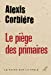 Bild des Verkufers fr Le piège des primaires [FRENCH LANGUAGE - Soft Cover ] zum Verkauf von booksXpress