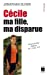Seller image for Cécile, ma fille, ma disparue [FRENCH LANGUAGE - Soft Cover ] for sale by booksXpress