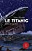 Seller image for Le Titanic : Vérités et légendes [FRENCH LANGUAGE - Soft Cover ] for sale by booksXpress