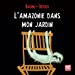 Bild des Verkufers fr Amazonie Dans Mon Jardin(l') (English and French Edition) [FRENCH LANGUAGE - No Binding ] zum Verkauf von booksXpress