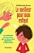 Image du vendeur pour LE MEILLEUR POUR MON ENFANT [FRENCH LANGUAGE - Soft Cover ] mis en vente par booksXpress