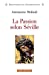 Bild des Verkufers fr Passion selon Seville (La) [FRENCH LANGUAGE] Paperback zum Verkauf von booksXpress