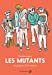 Bild des Verkufers fr LES MUTANTS [FRENCH LANGUAGE - No Binding ] zum Verkauf von booksXpress