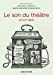 Bild des Verkufers fr Le son du théâtre (XIXe-XXIe siècle) : Histoire intermédiale d'un lieu d'écoute moderne [FRENCH LANGUAGE - Soft Cover ] zum Verkauf von booksXpress