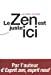 Imagen del vendedor de Le zen est juste ici [FRENCH LANGUAGE - Soft Cover ] a la venta por booksXpress