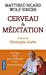 Seller image for Cerveau et méditation : Dialogue entre le bouddhisme et les neurosciences [FRENCH LANGUAGE - Soft Cover ] for sale by booksXpress