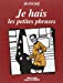 Bild des Verkufers fr je hais les petites phrases [FRENCH LANGUAGE - Soft Cover ] zum Verkauf von booksXpress