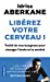 Seller image for Liberez Votre Cerveau ! [FRENCH LANGUAGE - Soft Cover ] for sale by booksXpress