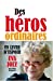 Seller image for Des h©ros ordinaires (French Edition) [FRENCH LANGUAGE] Paperback for sale by booksXpress