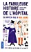 Seller image for La fabuleuse histoire de l'hôpital du Moyen Age à nos jours [FRENCH LANGUAGE - Soft Cover ] for sale by booksXpress