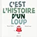 Bild des Verkufers fr C'est l'histoire d'un loup [FRENCH LANGUAGE - No Binding ] zum Verkauf von booksXpress