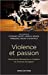Seller image for Violence et passion. Rencontres Recherche et Création du Festival d'Avignon [FRENCH LANGUAGE - Soft Cover ] for sale by booksXpress