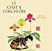 Bild des Verkufers fr Le chat à l'orchidée [FRENCH LANGUAGE - Hardcover ] zum Verkauf von booksXpress