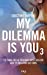 Immagine del venditore per My dilemma is you, Tome 3 : [FRENCH LANGUAGE - Soft Cover ] venduto da booksXpress