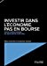 Bild des Verkufers fr Investir dans l'économie, pas en Bourse : Guide opérationnel de gestion de fortune [FRENCH LANGUAGE - Soft Cover ] zum Verkauf von booksXpress