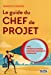 Seller image for Le guide du chef de projet [FRENCH LANGUAGE - Soft Cover ] for sale by booksXpress