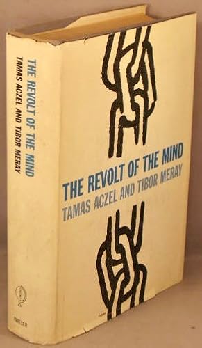 The Revolt of the Mind; A Case History of Intellectual Resistance Behind the Iron Curtain.