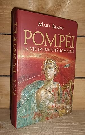 POMPEI : La Vie D'une Cité Romaine