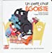 Image du vendeur pour Un petit chat égoïste [FRENCH LANGUAGE - No Binding ] mis en vente par booksXpress