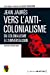 Bild des Verkufers fr Vers l'anti-colonialisme : Du colonialisme à l'universalisme [FRENCH LANGUAGE - Soft Cover ] zum Verkauf von booksXpress