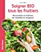 Bild des Verkufers fr Soigner bio tous les fruitiers [FRENCH LANGUAGE - Soft Cover ] zum Verkauf von booksXpress