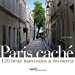 Seller image for Paris caché [ Hidden Paris ] guide - 120 lieux (French Edition) [FRENCH LANGUAGE - Soft Cover ] for sale by booksXpress