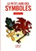 Image du vendeur pour Petit Livre de - Les Symboles, nouvelle édition [FRENCH LANGUAGE - Soft Cover ] mis en vente par booksXpress