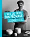 Seller image for L'art de faire son fromage [FRENCH LANGUAGE - Soft Cover ] for sale by booksXpress