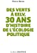 Image du vendeur pour Des Verts à EELV, 30 ans d'histoire de l'écologie politique [FRENCH LANGUAGE - Soft Cover ] mis en vente par booksXpress