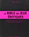 Bild des Verkufers fr La Bible des jeux  ©rotiques (French Edition) [FRENCH LANGUAGE - Soft Cover ] zum Verkauf von booksXpress