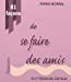 Image du vendeur pour 81 faÃ Â§ons de se faire des amis (French Edition) [FRENCH LANGUAGE - Soft Cover ] mis en vente par booksXpress