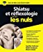 Seller image for Shiatsu et r©flexologie pour les Nuls (French Edition) [FRENCH LANGUAGE - Soft Cover ] for sale by booksXpress