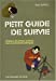 Bild des Verkufers fr petit guide de survie [FRENCH LANGUAGE - Soft Cover ] zum Verkauf von booksXpress