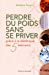 Bild des Verkufers fr Perdre du poids sans se priver grâce à la diététique des 5 éléments [FRENCH LANGUAGE - Soft Cover ] zum Verkauf von booksXpress