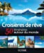 Seller image for CROISIERES DE REVE 50 ITINERAIRES AUTOUR DU MONDE [FRENCH LANGUAGE - Soft Cover ] for sale by booksXpress