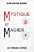 Bild des Verkufers fr Mystique et magies [FRENCH LANGUAGE - Soft Cover ] zum Verkauf von booksXpress