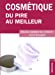 Image du vendeur pour cosmétique ; du pire au meilleur" [FRENCH LANGUAGE - Soft Cover ] mis en vente par booksXpress